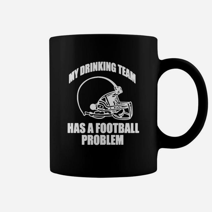 My Drinking Team Has A Football Problem Hoodie Coffee Mug
