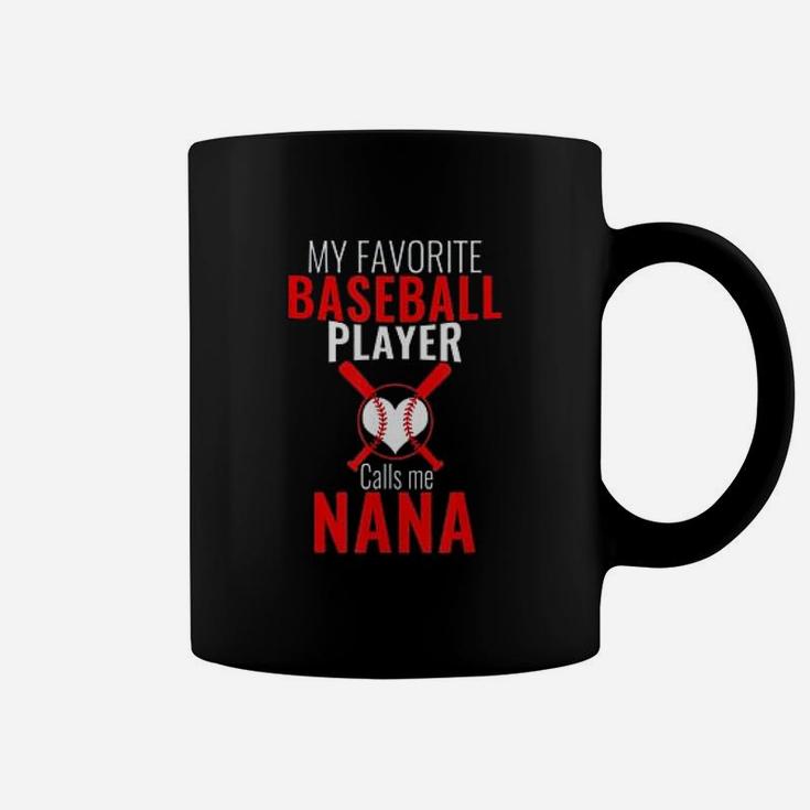 My Favorite Baseball Player Calls Me Nana Baseball Nana Coffee Mug