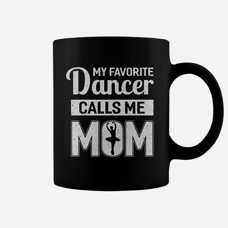 My Favorite Dancer Calls Me Mom Funny Ballet Dance Mom Coffee Mug