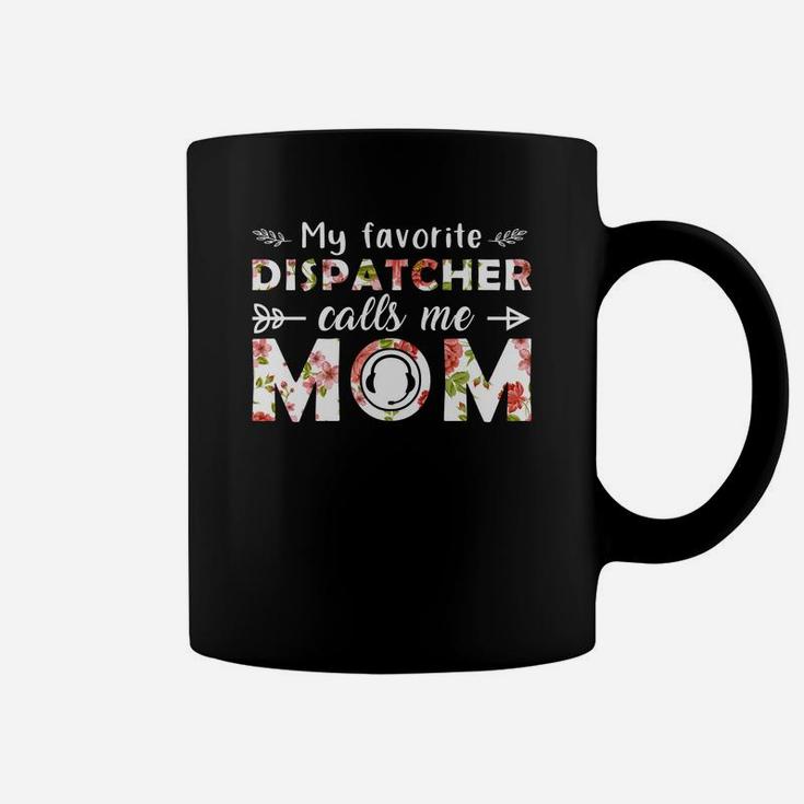 My Favorite Dispatcher Calls Me Mom Mothers Day Gift Job Title Coffee Mug