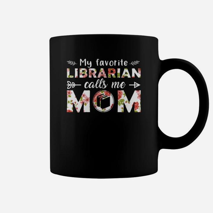My Favorite Librarian Calls Me Mom Mothers Day Gift Job Title Coffee Mug