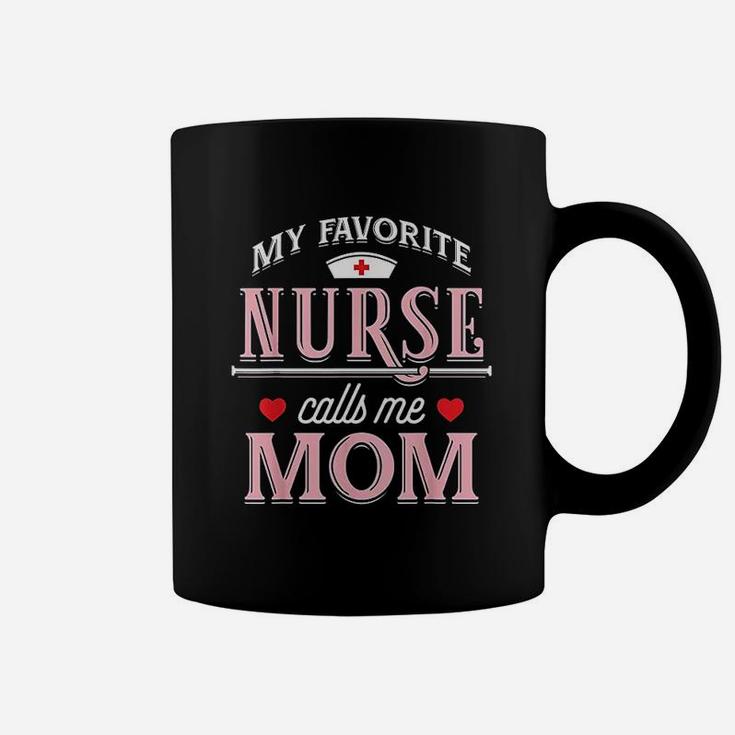 My Favorite Nurse Calls Me Mom Nurse Mother Gift Coffee Mug