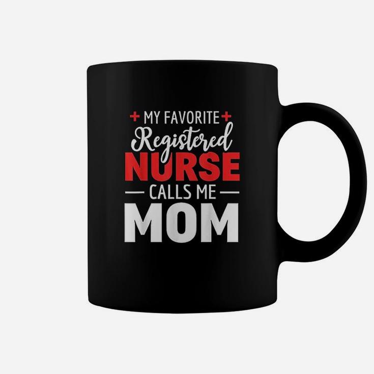 My Favorite Registered Nurse Calls Me Mom Nurse Mom Coffee Mug