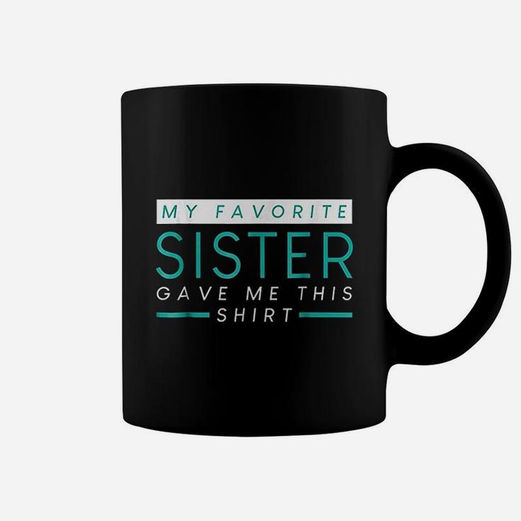 My Favorite Sister Bought Me This Funny Sister Coffee Mug