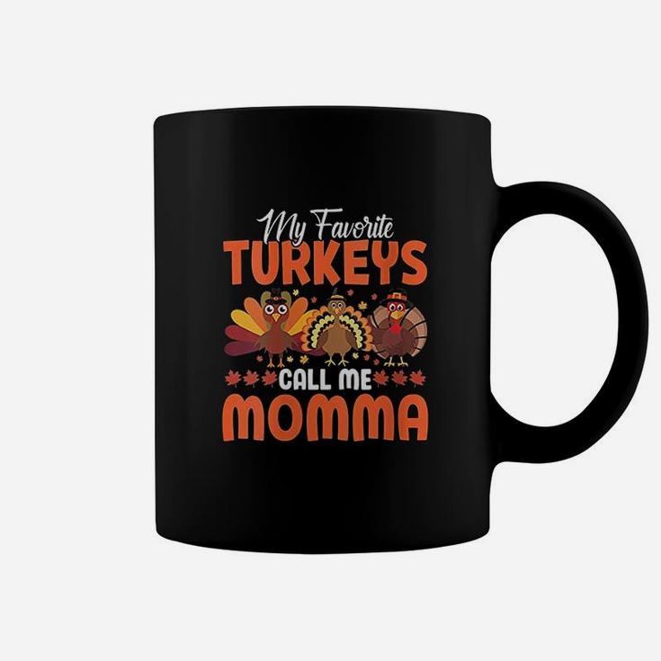 My Favorite Turkeys Call Me Momma Funny Thanksgivings Day Coffee Mug