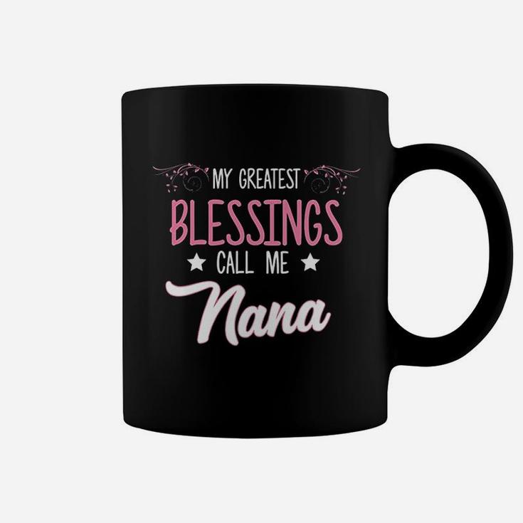 My Greatest Blessing Call Me Nana Mothers Day Gift Coffee Mug