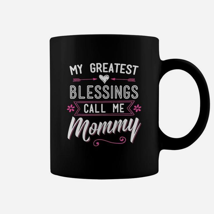 My Greatest Blessings Call Me Mommy Mom Mothers Day Gift Coffee Mug