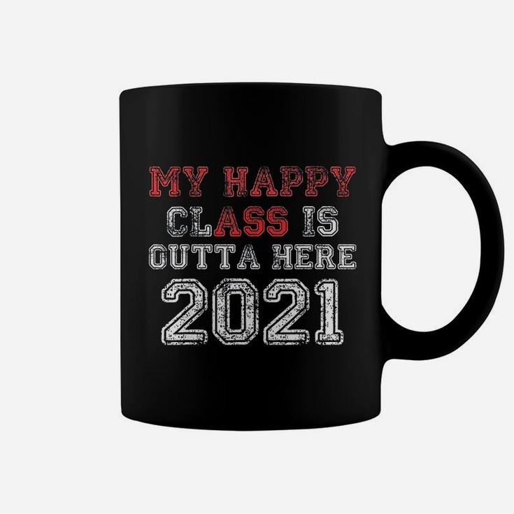 My Happy Class Is Outta Here 2021 Funny Graduation Coffee Mug