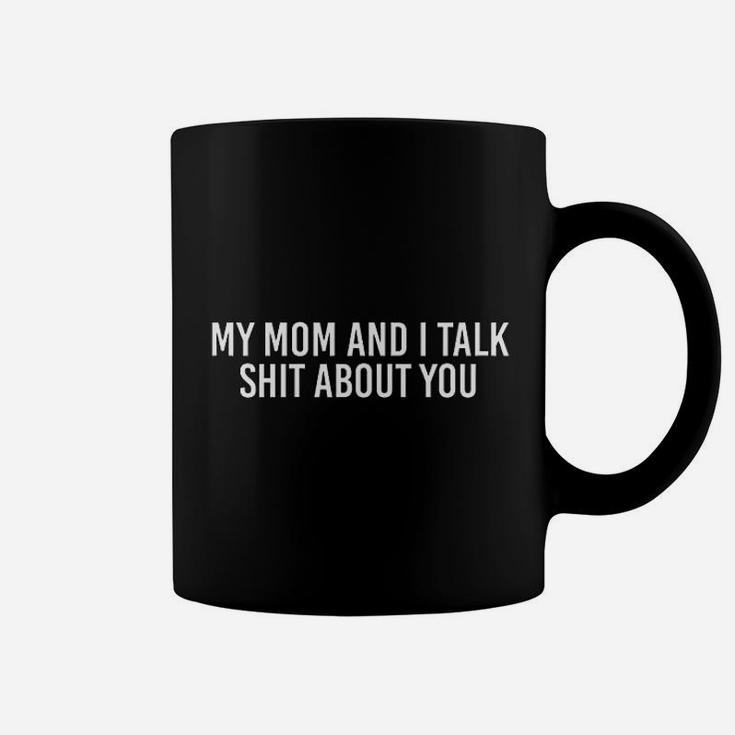 My Mom And I Talk About You Funny Matching Coffee Mug