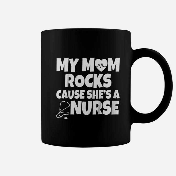 My Mom Rocks Cause She Is A Nurse Coffee Mug