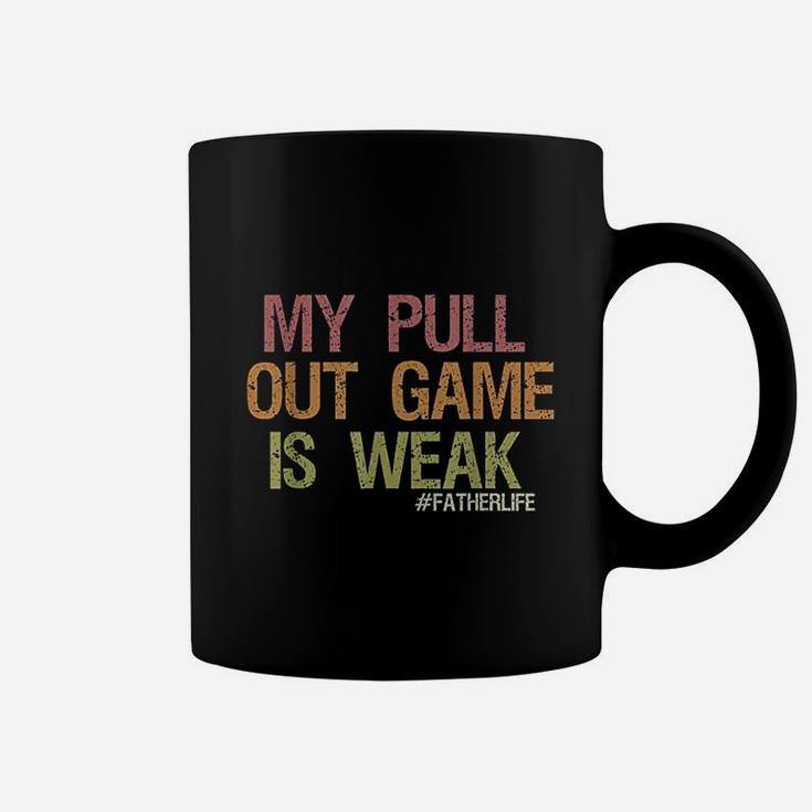 My Pull Out Game Is Weak Funny Dad Life Shirt Coffee Mug
