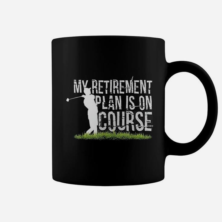 My Retirement Plan Is On Course Funny Golf Retired Coffee Mug