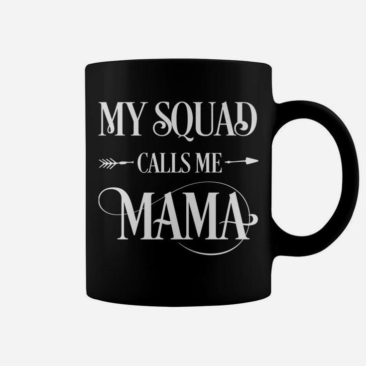 My Squad Calls Me Mama Mom Mother Gifts From Daughter Coffee Mug