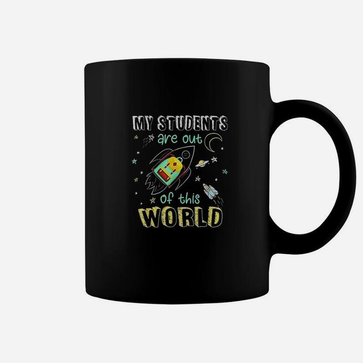 My Students Are Out Of This World Space Funny Teacher Gift Coffee Mug