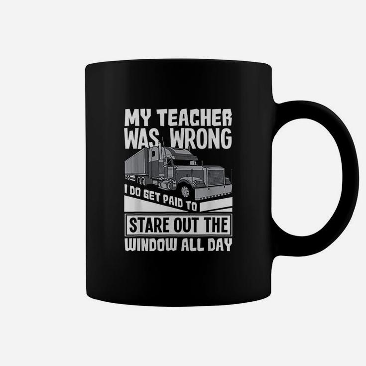 My Teacher Was Wrong Funny Trucker Gift Truck Driver Coffee Mug