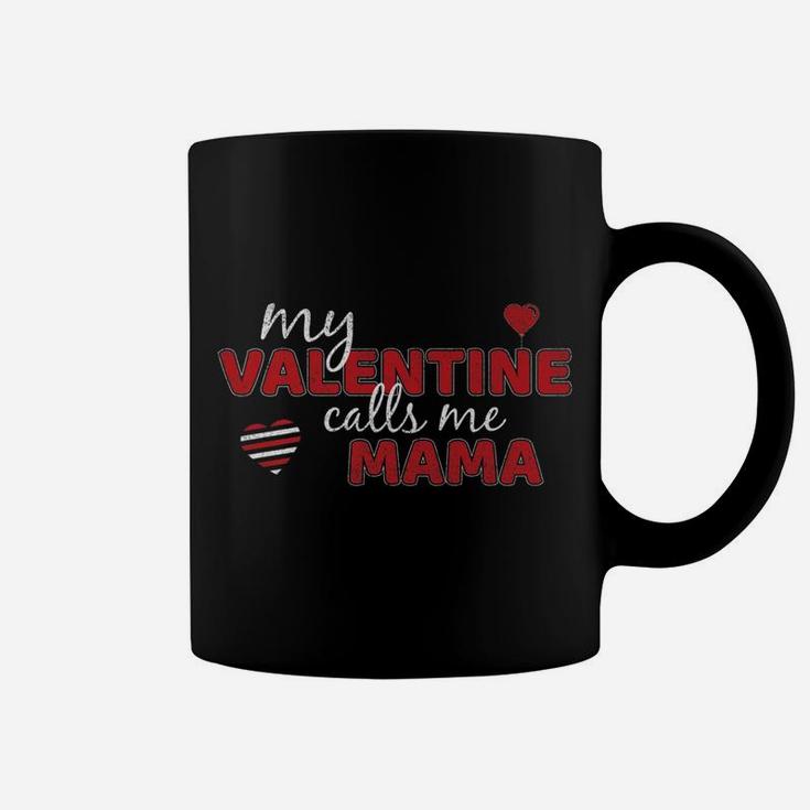 My Valentine Calls Me Mama Funny Valentines Day Gift Coffee Mug