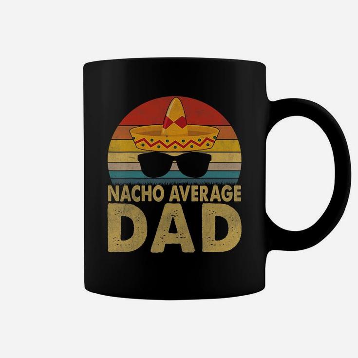 Nacho Average Dad Vintage Cinco De Mayo New Daddy To Be T-shirt Coffee Mug