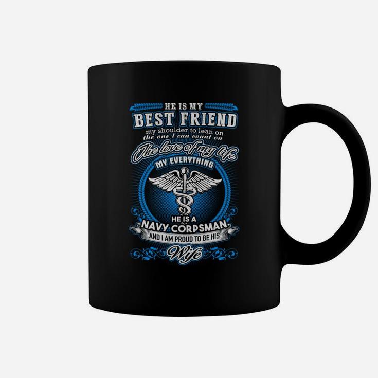 Navy Corpsman He Is My Best Friend And I Am A Proud Navy Corpsman Wife Coffee Mug