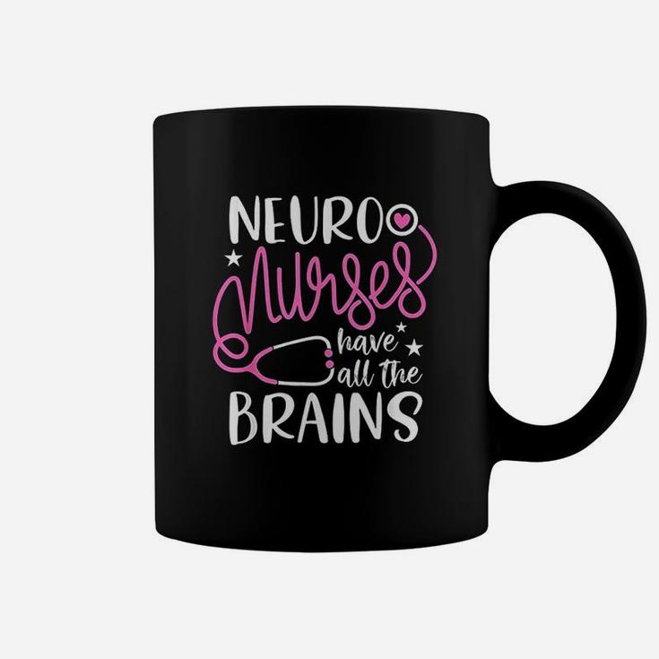 Neuro Nurses Have All The Brains Coffee Mug