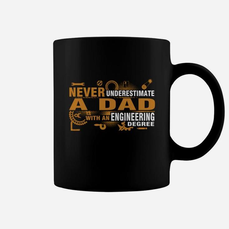 Never Underestimate A Dad With An Engineering Degree T Shirt Coffee Mug