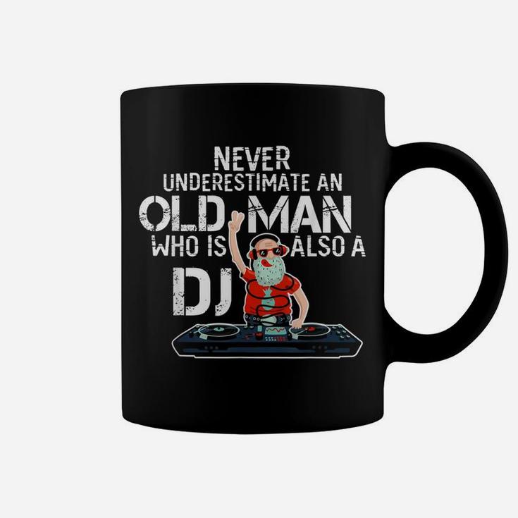 Never Underestimate An Old Man Who Is Also A Dj T-shirt Coffee Mug
