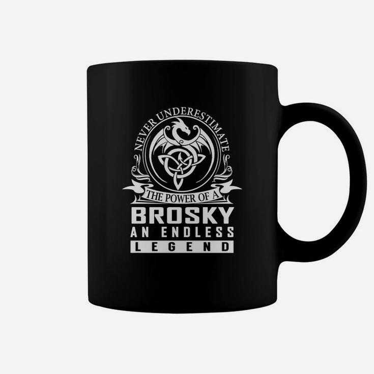 Never Underestimate The Power Of A Brosky An Endless Legend Name Shirts Coffee Mug