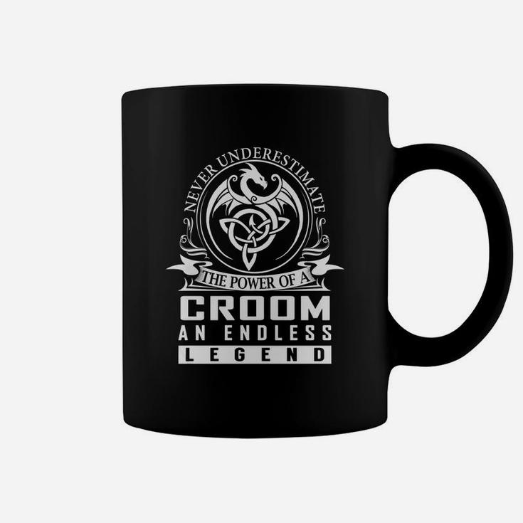 Never Underestimate The Power Of A Croom An Endless Legend Name Shirts Coffee Mug