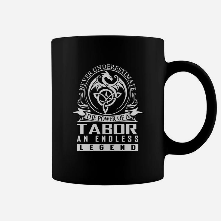 Never Underestimate The Power Of A Tabor An Endless Legend Name Shirts Coffee Mug