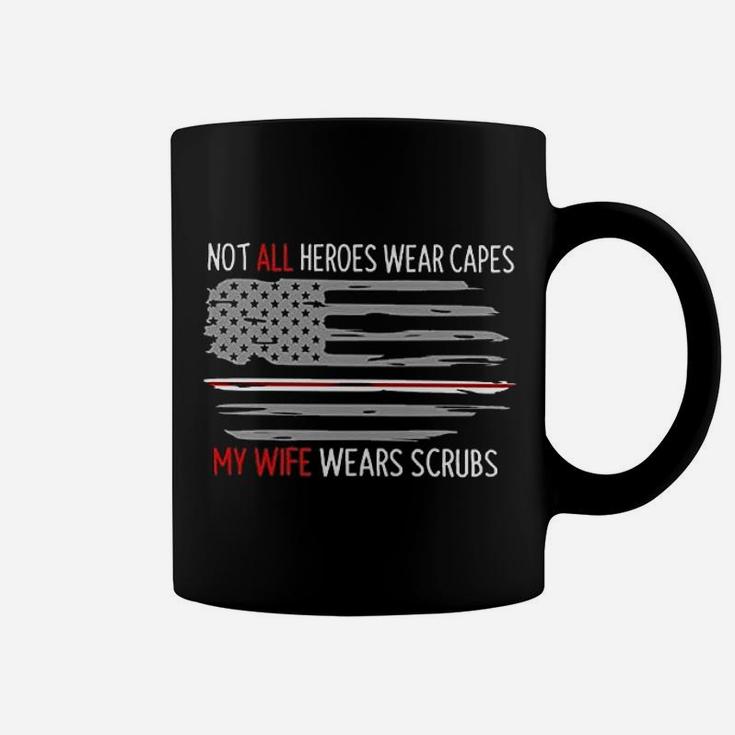 Not All Heroes Wear Capes My Wife Wears 2021 Nurses Husband Coffee Mug