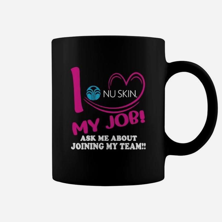 Nu Skin I Love My Job Ask Me About Joining My Team Coffee Mug