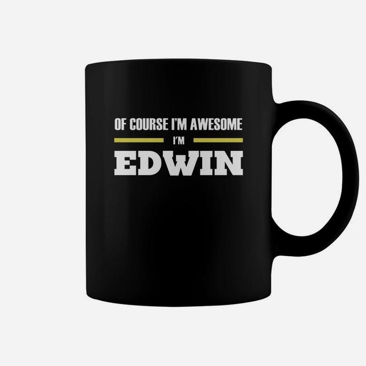 Of Course I'm Awesome I'm Edwin - Tees, Hoodies, Sweat Shirts, Tops, Etc Coffee Mug