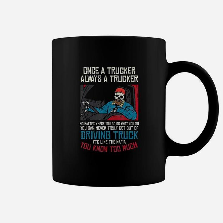 Once A Trucker Driving Trucks Truckin Truck Driver Men Gift Coffee Mug
