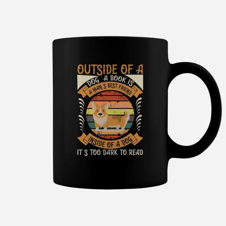 Outside Of A Dog A Book Is A Mans Best Friend Inside Of A Dog It s Too Dark To Read Vintage Gift Coffee Mug