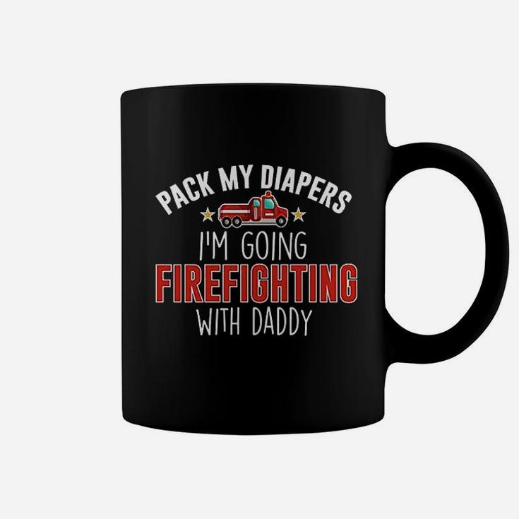 Pack My Diapers I Am Going Firefighting With Daddy Coffee Mug
