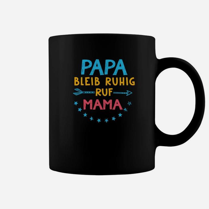 Papa Bleib Ruhig Ruf Mama Tassen