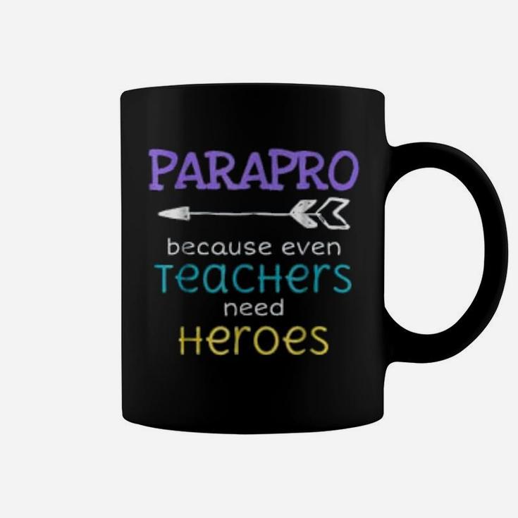 Paraprofessional Teachers Need Heroes Appreciation Coffee Mug
