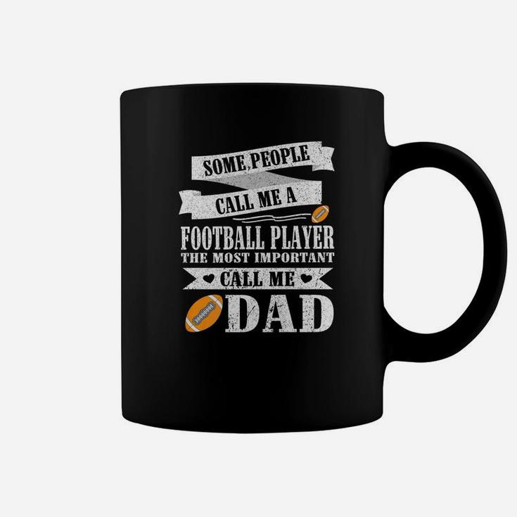 People Call Me A Football Player Most Important Call Me Dad Coffee Mug