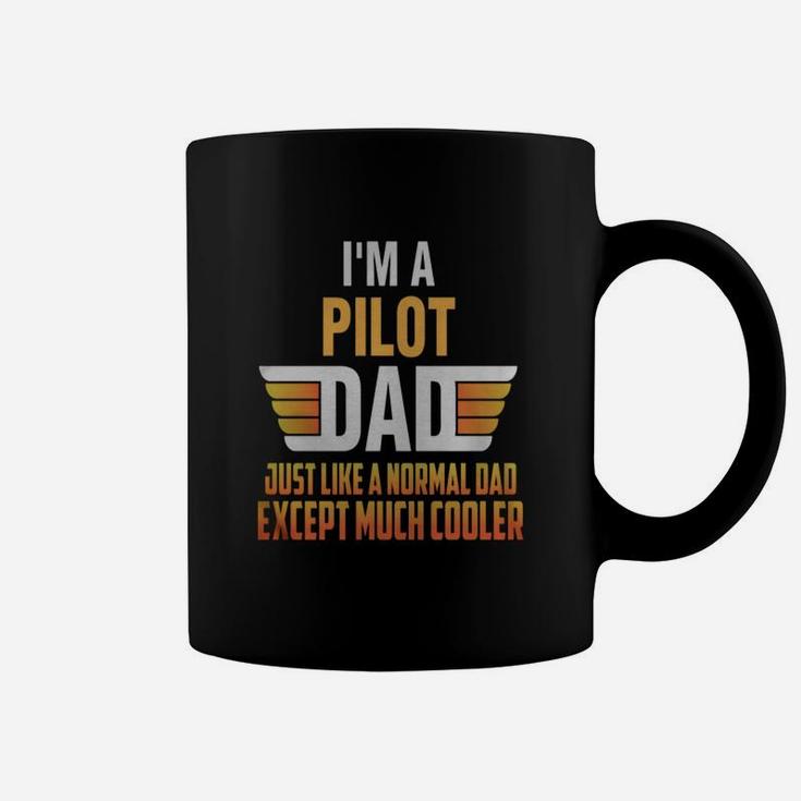 Pilot Dad I'm A Pilot Dad Just Like A Normal Dad Coffee Mug