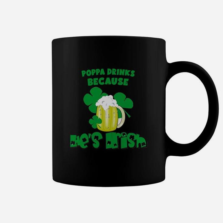Poppa Drinks Drinks Because He Is Irish St Patricks Day Baby Funny Coffee Mug