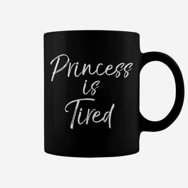 Princess Is Tired Funny Cute Mom Tired Mother Coffee Mug