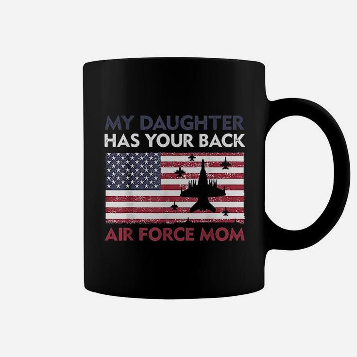 Proud Air Force Mom My Daughter Has Your Back Coffee Mug