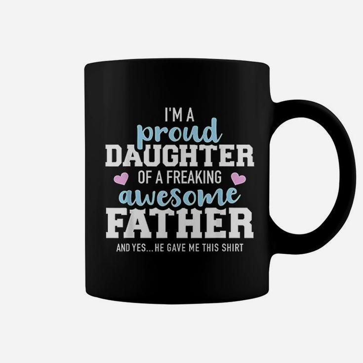 Proud Daughter Of A Freaking Awesome Father Coffee Mug