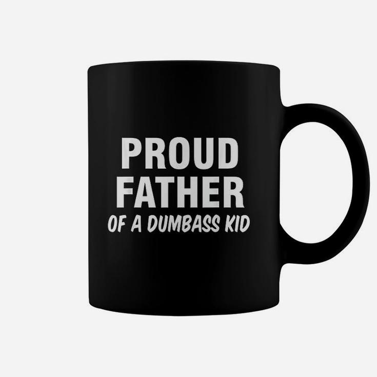 Proud Father Of A Dumbass Kid, dad birthday gifts Coffee Mug