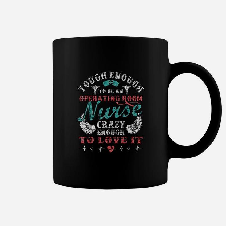 Proud Tough Operating Room Nurse Funny Quotes Cute Gift Coffee Mug
