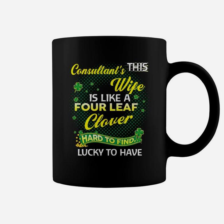 Proud Wife Of This Consultant Is Hard To Find Lucky To Have St Patricks Shamrock Funny Husband Gift Coffee Mug