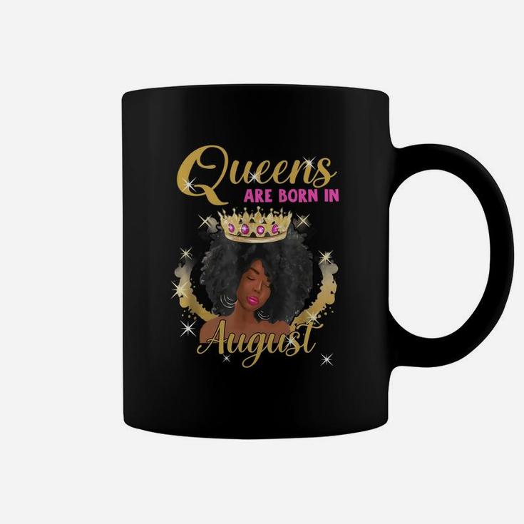 Queens Are Born In August Proud Black Girl Birthday Gift Black Month History Coffee Mug