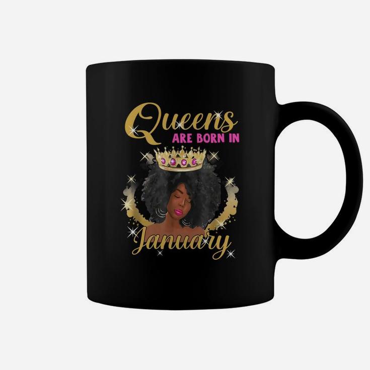 Queens Are Born In January Proud Black Girl Birthday Gift Black Month History Coffee Mug
