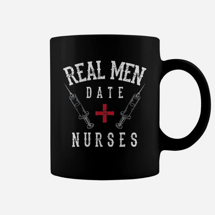 Real Men Date Nurses Cute Nurse Quote Funny Coffee Mug