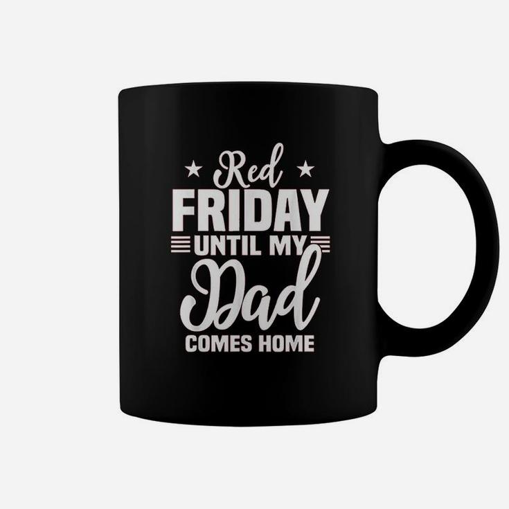 Red Friday For My Dad Military Until Father Comes Home Coffee Mug