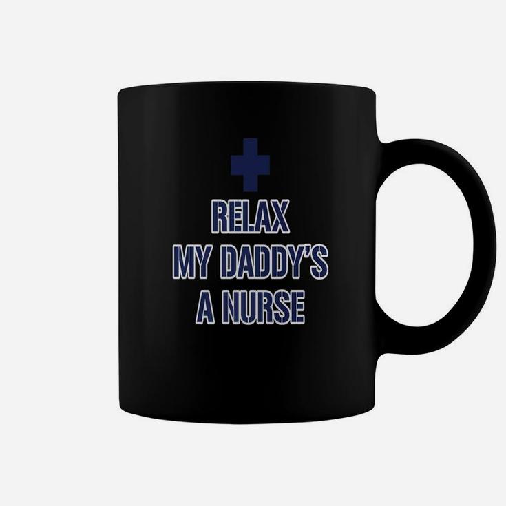 Relax My Daddys A Nurse, dad birthday gifts Coffee Mug